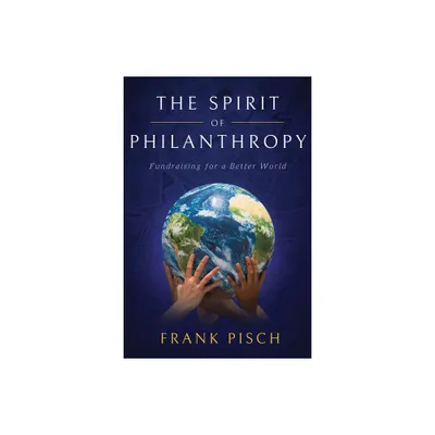 The Spirit of Philanthropy - by Frank Pisch (Paperback)