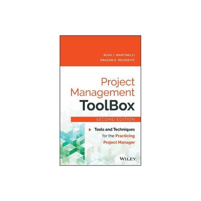 Project Management Toolbox - 2nd Edition by Russ J Martinelli & Dragan Z Milosevic (Hardcover)