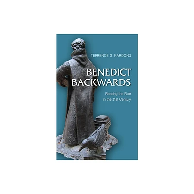 Benedict Backwards - by Terrence G Kardong (Paperback)