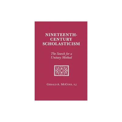 Nineteenth Century Scholasticism - 2nd Edition by Gerald A McCool (Paperback)