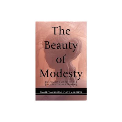 The Beauty of Modesty - by David J Vaughan & Diane Vaughan (Paperback)