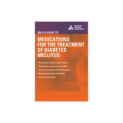 The 2023-24 Guide to Medications for the Treatment of Diabetes Mellitus - by John R White (Paperback)