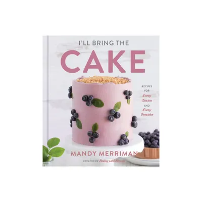 Ill Bring the Cake - by Mandy Merriman (Hardcover)