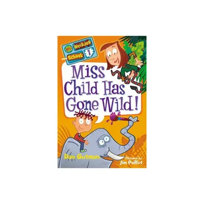 Miss Child Has Gone Wild! ( My Weirder School) (Paperback) by Dan Gutman