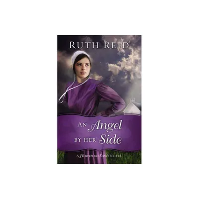 An Angel by Her Side - (Heaven on Earth Novel) by Ruth Reid (Paperback)