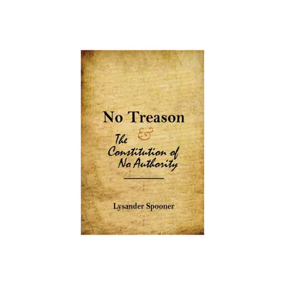 No Treason - by Lysander Spooner (Paperback)