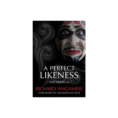 A Perfect Likeness - by Richard Wagamese (Paperback)