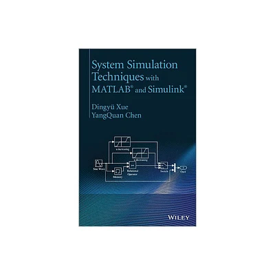 System Simulation Techniques with MATLAB and Simulink - by Xue & Yang Chen (Hardcover)