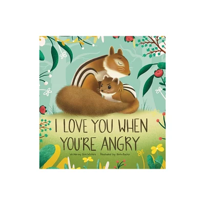 I Love You When Youre Angry - by Erin Winters (Hardcover)