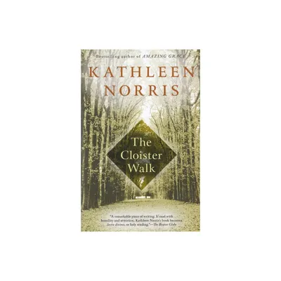 The Cloister Walk - by Kathleen Norris (Paperback)