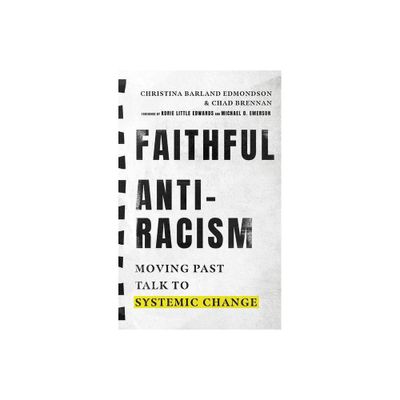 Faithful Antiracism - by Christina Barland Edmondson & Chad Brennan (Hardcover)