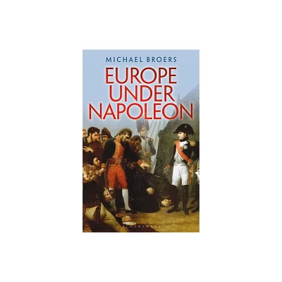 Europe Under Napoleon - by Michael Broers (Paperback)