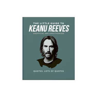 The Little Guide to Keanu Reeves - by Orange Hippo! (Hardcover)