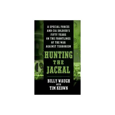 Hunting the Jackal - by Billy Waugh & Tim Keown (Paperback)