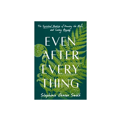 Even After Everything - by Stephanie Duncan Smith (Hardcover)