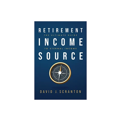 Retirement Income Source - by David J Scranton (Paperback)