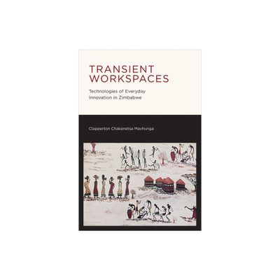 Transient Workspaces - (Mobility Studies) by Clapperton Chakanets Mavhunga (Paperback)