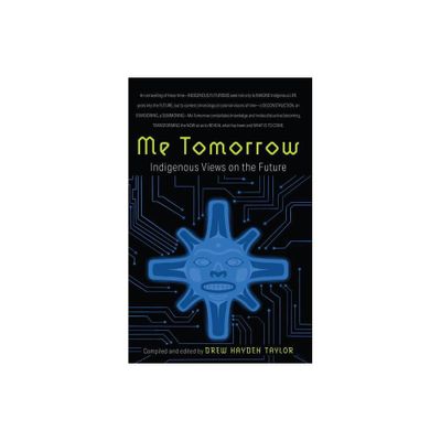 Me Tomorrow - by Drew Hayden Taylor (Paperback)