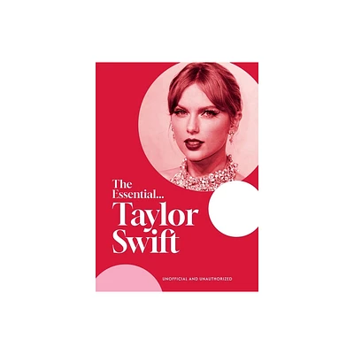 The Essential...Taylor Swift - by Caroline Young (Hardcover)