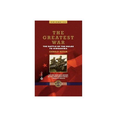 The Greatest War - Volume III - by Gerald Astor (Paperback)