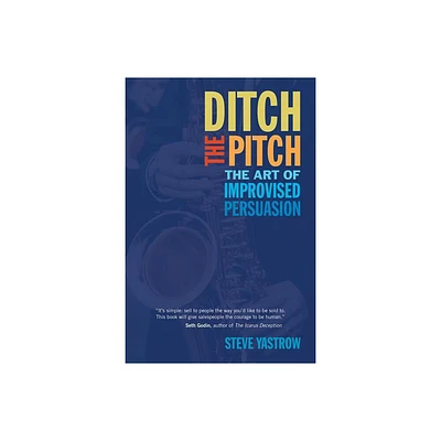 Ditch the Pitch - by Steve Yastrow (Paperback)