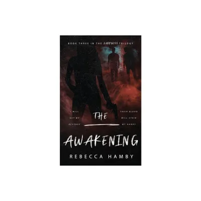 The Awakening Book Three in The Darkness Trilogy - by Rebecca Hamby (Paperback)