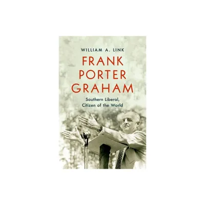 Frank Porter Graham - by William A Link (Hardcover)