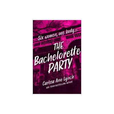 The Bachelorette Party - by Carissa Ann Lynch (Paperback)