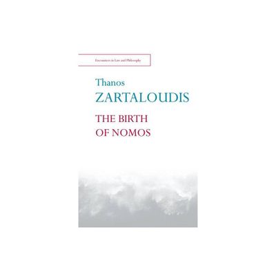 The Birth of Nomos - (Encounters in Law & Philosophy) by Thanos Zartaloudis (Paperback)