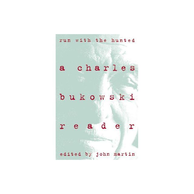 Run with the Hunted - by Charles Bukowski (Paperback)