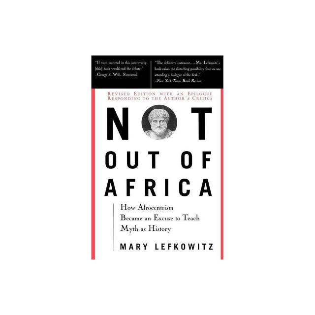 Not Out of Africa - (New Republic Book) by Mary Lefkowitz (Paperback)