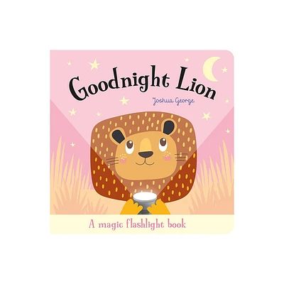 Goodnight Lion - (Magic Flashlight Books) by Joshua George (Board Book)