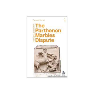 The Parthenon Marbles Dispute - (Art Law Library) by Alexander Herman (Hardcover)