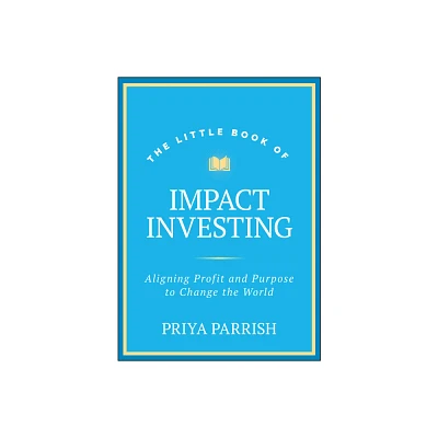 The Little Book of Impact Investing - (Little Books. Big Profits) by Priya Parrish (Hardcover)