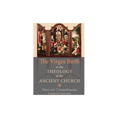 The Virgin Birth in the Theology of the Ancient Church - by Hans Von Campenhausen (Paperback)