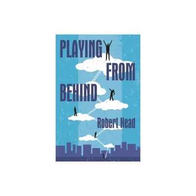 Playing From Behind - by Robert Head (Paperback)