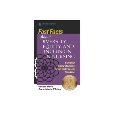 Fast Facts about Diversity, Equity, and Inclusion in Nursing - by Sandra Davis & Anne Marie OBrien (Paperback)