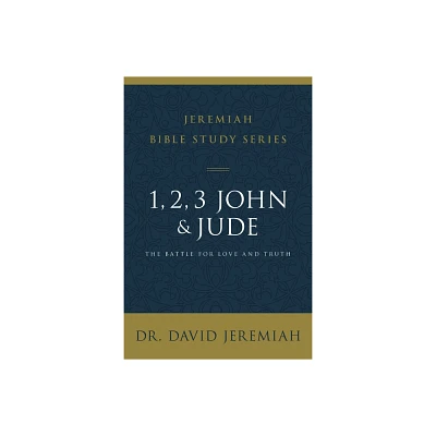 1, 2, 3, John and Jude - (Jeremiah Bible Study) by David Jeremiah (Paperback)