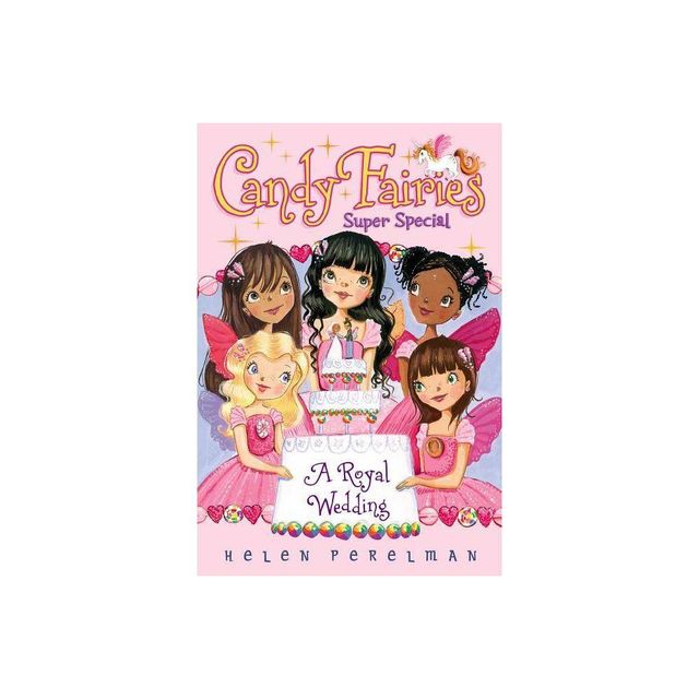 Candy Fairies Super Special: A Royal Wedding - by Helen Perelman (Paperback)