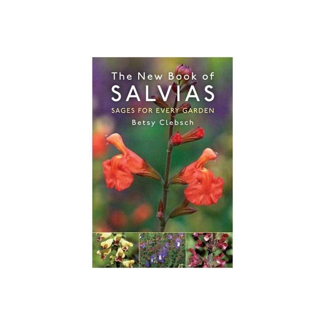 The New Book of Salvias - by Betsy Clebsch (Paperback)