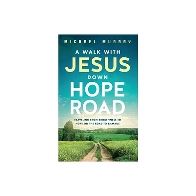 A Walk With Jesus Down Hope Road - by Michael Murray (Paperback)