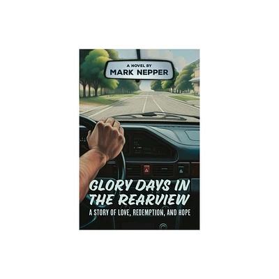 Glory Days in the Rearview - by Mark Nepper (Paperback)