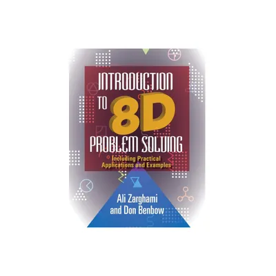 Introduction to 8D Problem Solving - by Ali Zarghami & Donald W Benbow (Paperback)