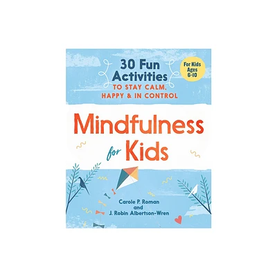 Mindfulness for Kids - by Carole P Roman & J Robin Albertson-Wren (Paperback)