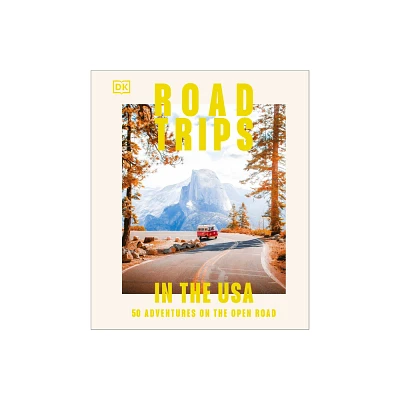 Road Trips in the USA - by Dk Travel (Hardcover)