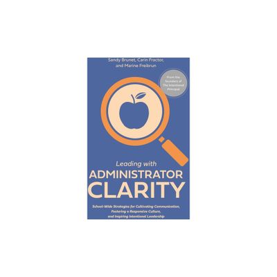 Leading with Administrator Clarity - by Marine Freibrun & Carin Fractor & Sandy Brunet (Paperback)