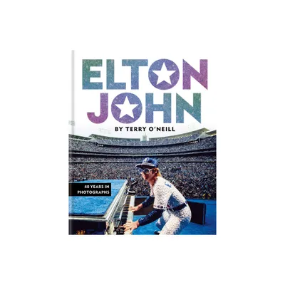 Elton John by Terry ONeill - (Hardcover)