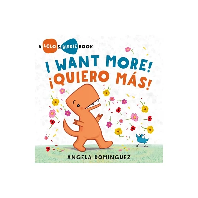 Lolo and Birdie: I Want More! / Quiero Ms! - by Angela Dominguez (Hardcover)