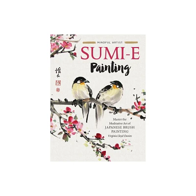 Sumi-E Painting - (Mindful Artist) by Virginia Lloyd-Davies (Paperback)