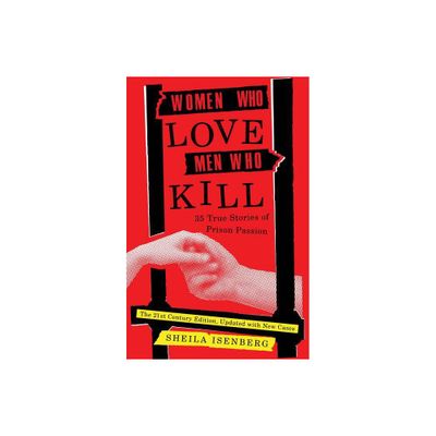 Women Who Love Men Who Kill - by Sheila Isenberg (Paperback)